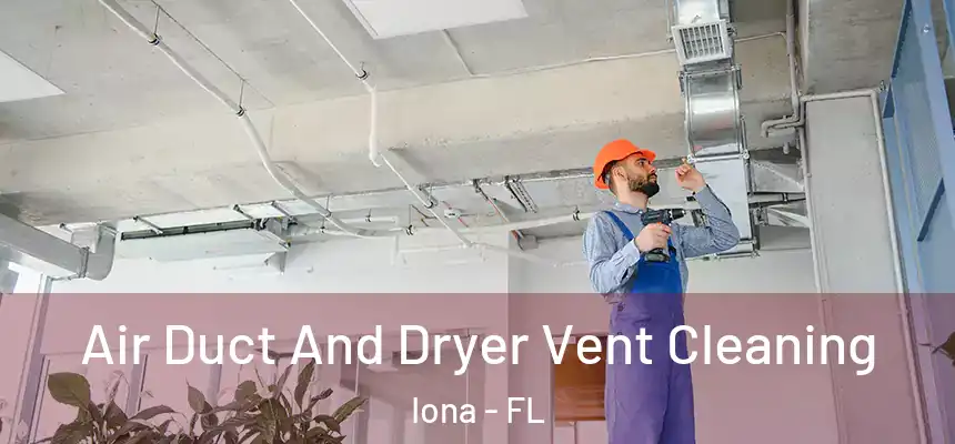 Air Duct And Dryer Vent Cleaning Iona - FL