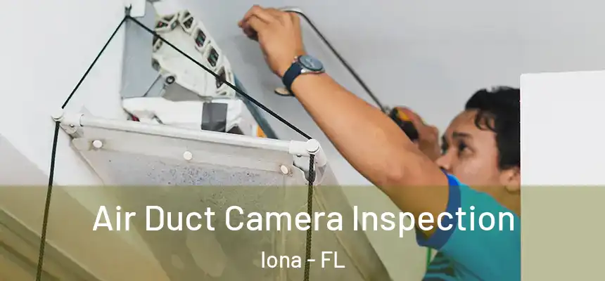Air Duct Camera Inspection Iona - FL