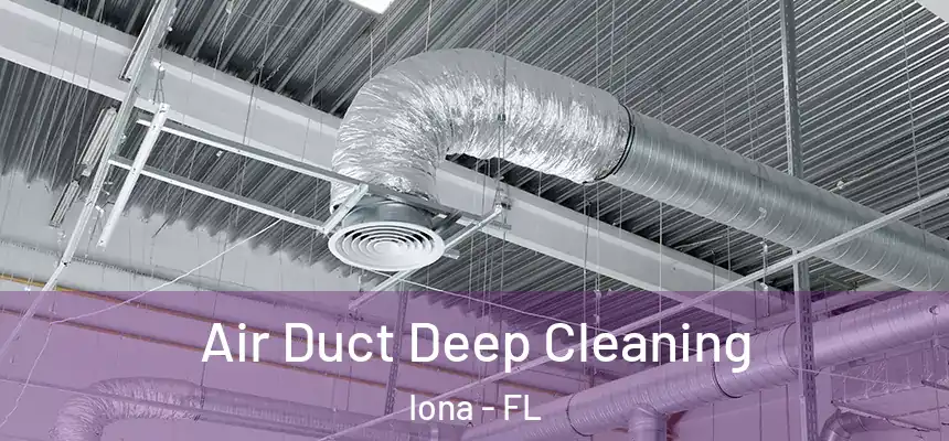 Air Duct Deep Cleaning Iona - FL