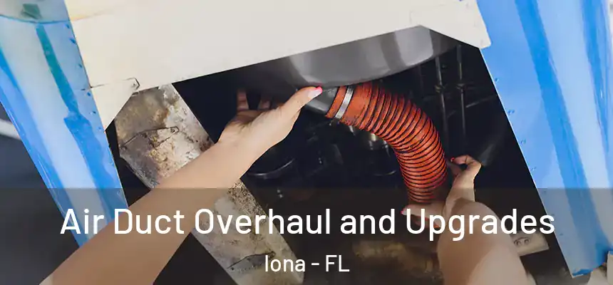 Air Duct Overhaul and Upgrades Iona - FL