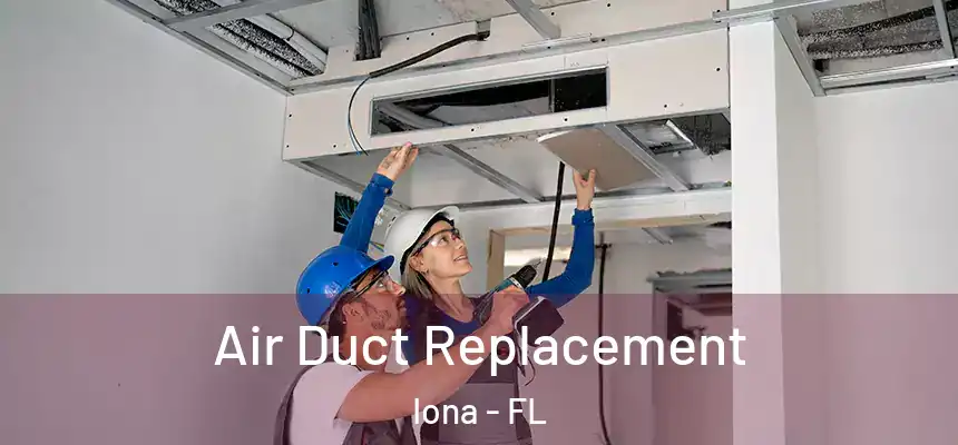 Air Duct Replacement Iona - FL