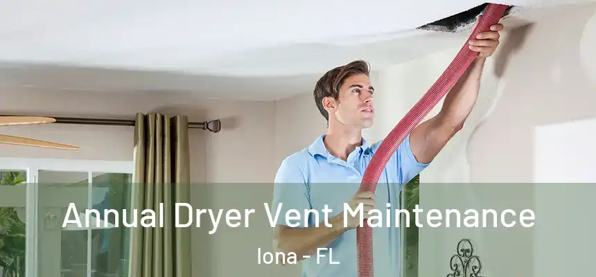 Annual Dryer Vent Maintenance Iona - FL