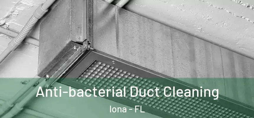 Anti-bacterial Duct Cleaning Iona - FL