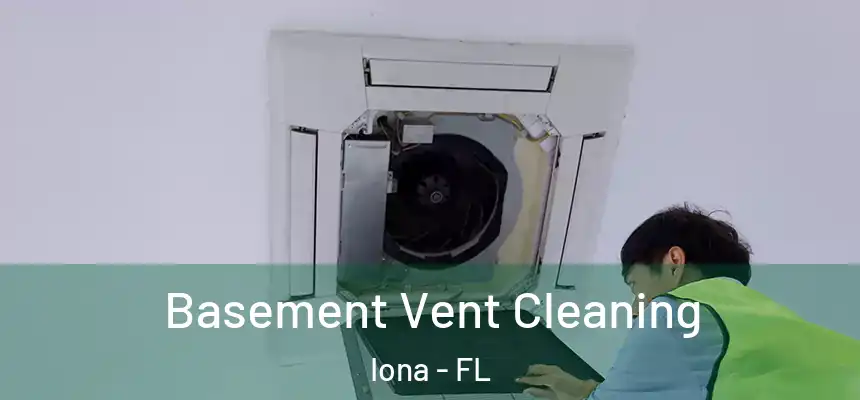 Basement Vent Cleaning Iona - FL