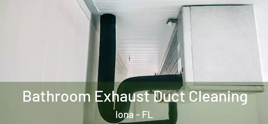 Bathroom Exhaust Duct Cleaning Iona - FL
