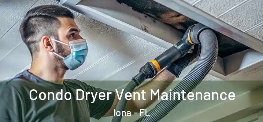Condo Dryer Vent Maintenance Iona - FL