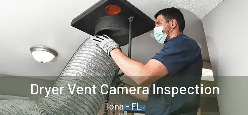 Dryer Vent Camera Inspection Iona - FL