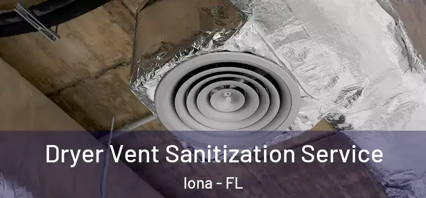 Dryer Vent Sanitization Service Iona - FL