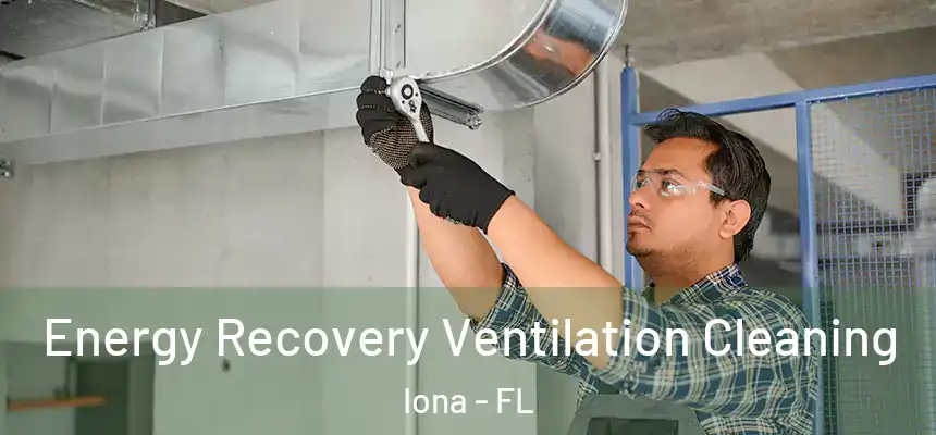 Energy Recovery Ventilation Cleaning Iona - FL
