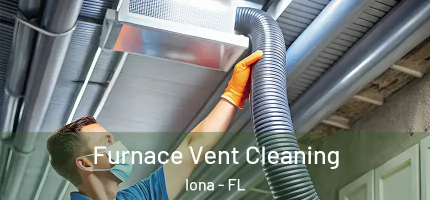 Furnace Vent Cleaning Iona - FL