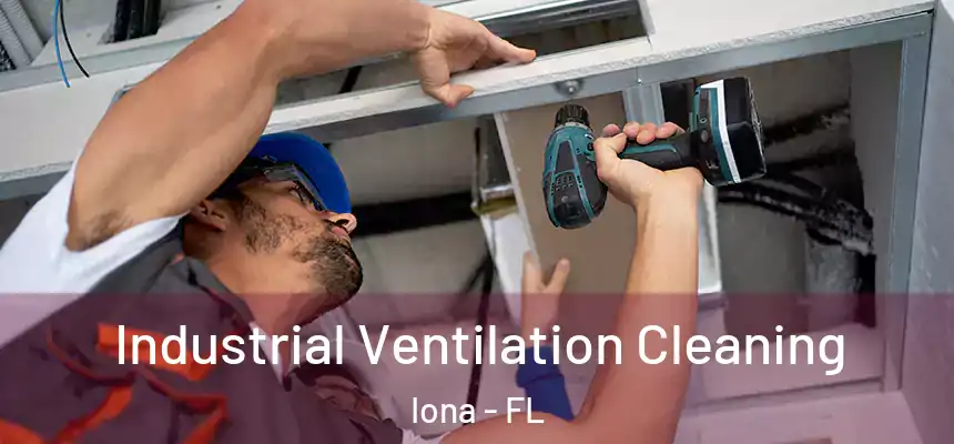 Industrial Ventilation Cleaning Iona - FL