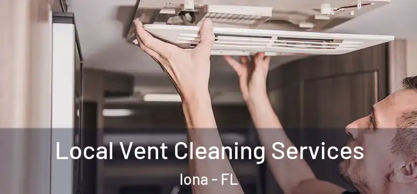 Local Vent Cleaning Services Iona - FL