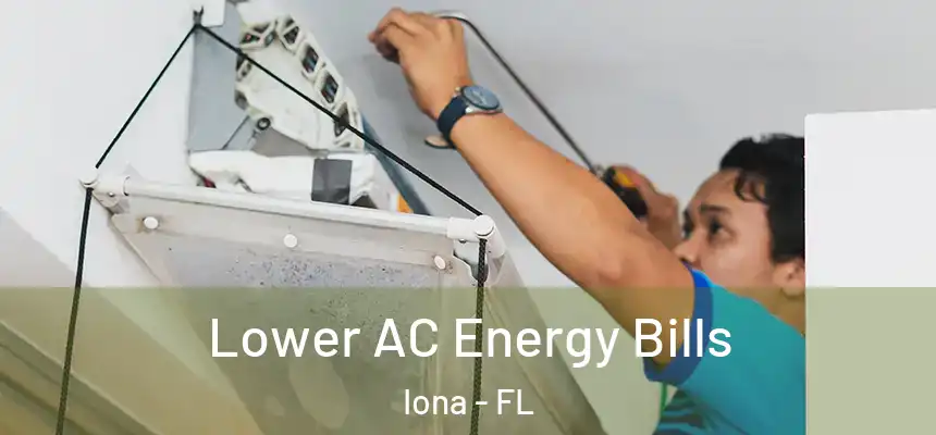 Lower AC Energy Bills Iona - FL