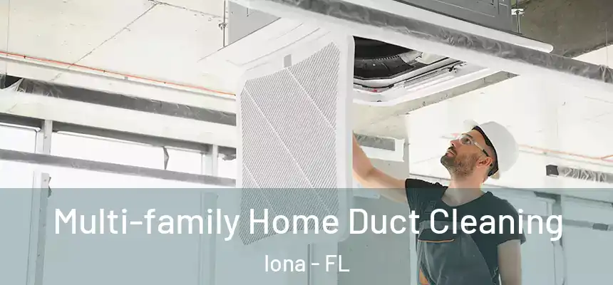 Multi-family Home Duct Cleaning Iona - FL
