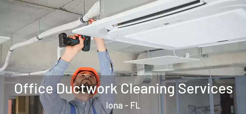 Office Ductwork Cleaning Services Iona - FL