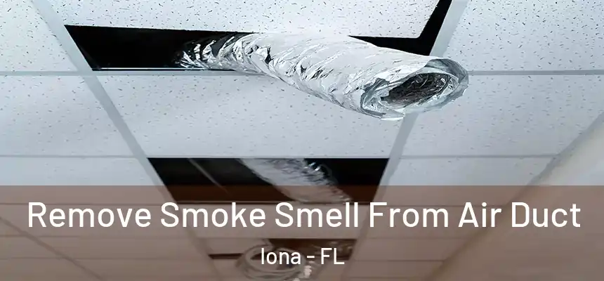 Remove Smoke Smell From Air Duct Iona - FL