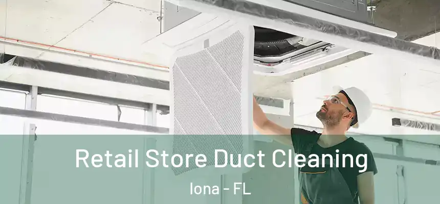Retail Store Duct Cleaning Iona - FL