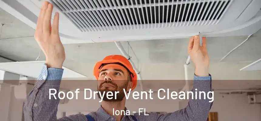 Roof Dryer Vent Cleaning Iona - FL