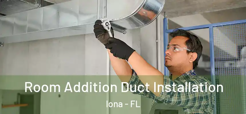 Room Addition Duct Installation Iona - FL