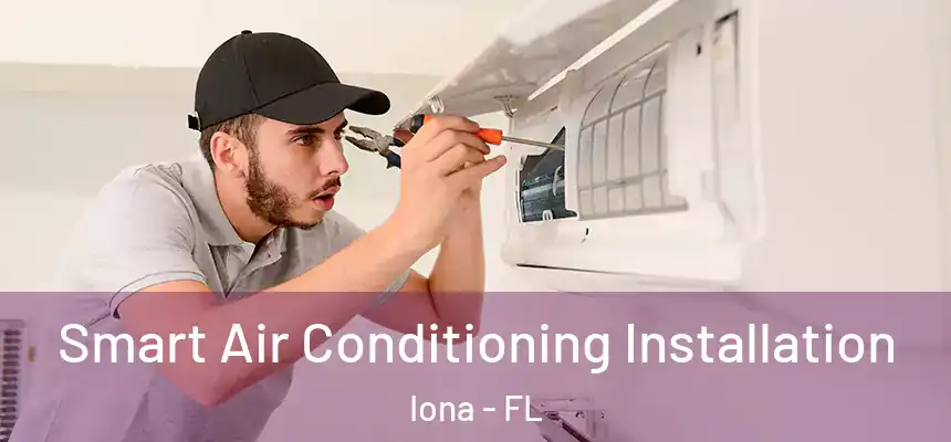 Smart Air Conditioning Installation Iona - FL