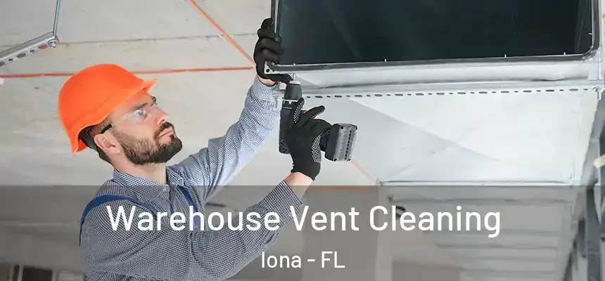 Warehouse Vent Cleaning Iona - FL