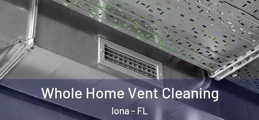 Whole Home Vent Cleaning Iona - FL